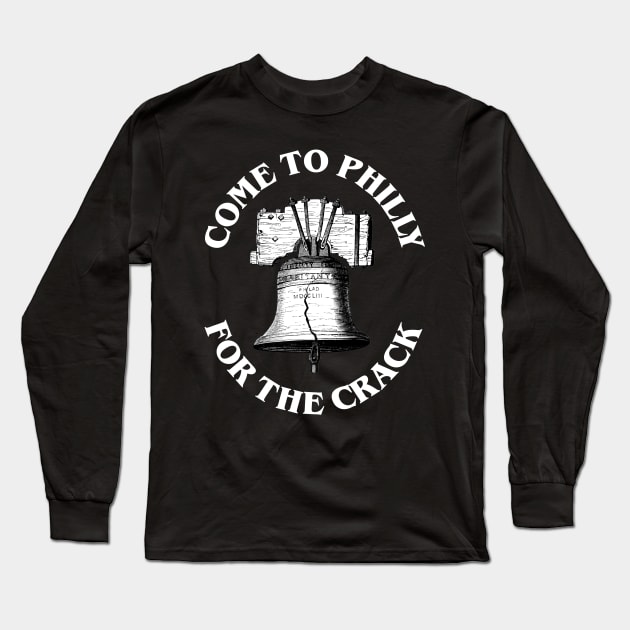 Come To Philly for the Crack Long Sleeve T-Shirt by RainingSpiders